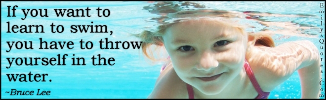 EmilysQuotes.Com-want-need-learn-swim-throw-water-motivational-inspirational-attitude-wisdom-encouraging-Bruce-Lee